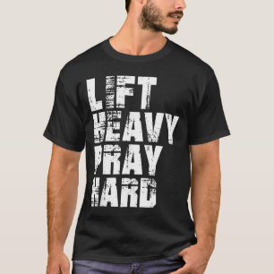 Lift Heavy Pray Hard T-Shirt