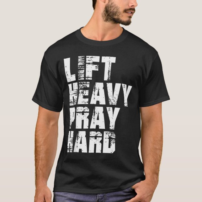 Lift Heavy Pray Hard T-Shirt (Front)