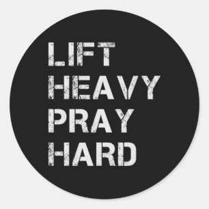 Lift Heavy Pray Hard Weightlifting And Bodybuildin Classic Round Sticker
