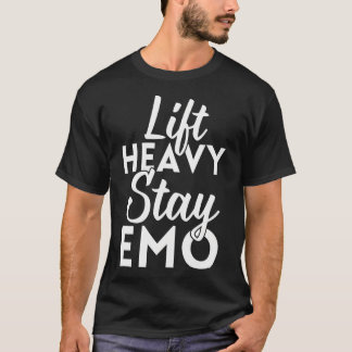 Lift Heavy Stay Emo Gym Fitness Weightlifting Emo  T-Shirt