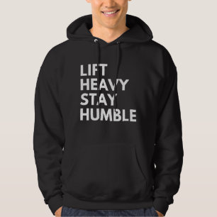 LIFT HEAVY STAY HUMBLE HOODIE