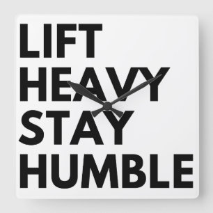 LIFT HEAVY STAY HUMBLE SQUARE WALL CLOCK