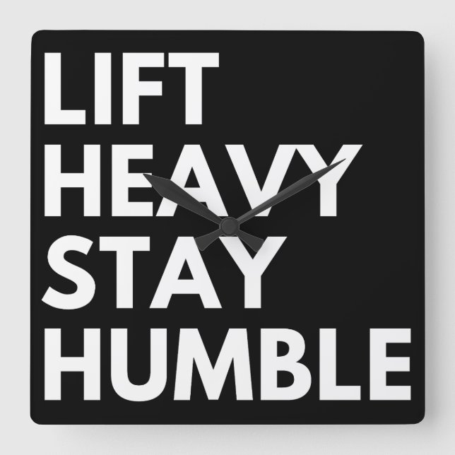 LIFT HEAVY STAY HUMBLE SQUARE WALL CLOCK (Front)