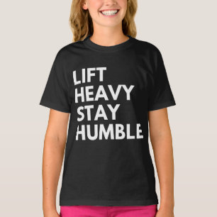 LIFT HEAVY STAY HUMBLE T-Shirt