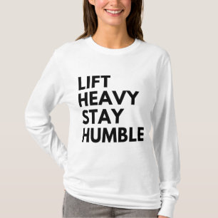 LIFT HEAVY STAY HUMBLE T-Shirt