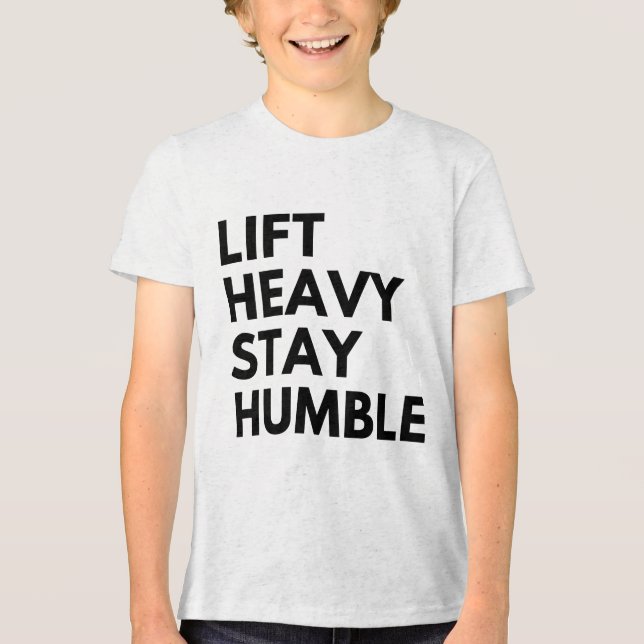 LIFT HEAVY STAY HUMBLE Tri-Blend SHIRT (Front)