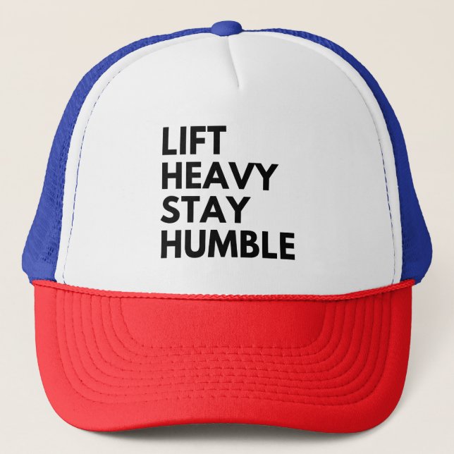 LIFT HEAVY STAY HUMBLE TRUCKER HAT (Front)