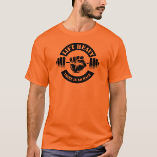 Lift Heavy There Is No Hack T-Shirt