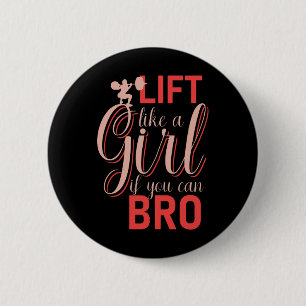 Lift Like A Girl If You Can Bro - Bodybuilding Wei 6 Cm Round Badge