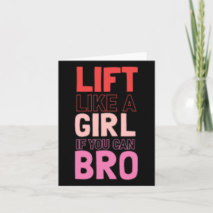 Lift Like A Girl If You Can Bro - Bodybuilding Wei Card