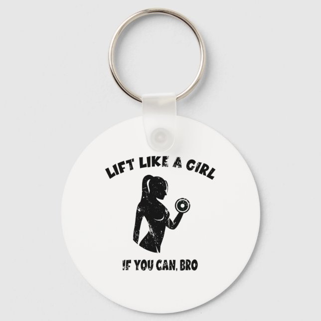 Lift Like A Girl If You Can Bro - Powerlifting Wei Key Ring (Front)