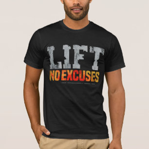 LIFT NO EXCUSES GYM WORKOUT T-Shirt