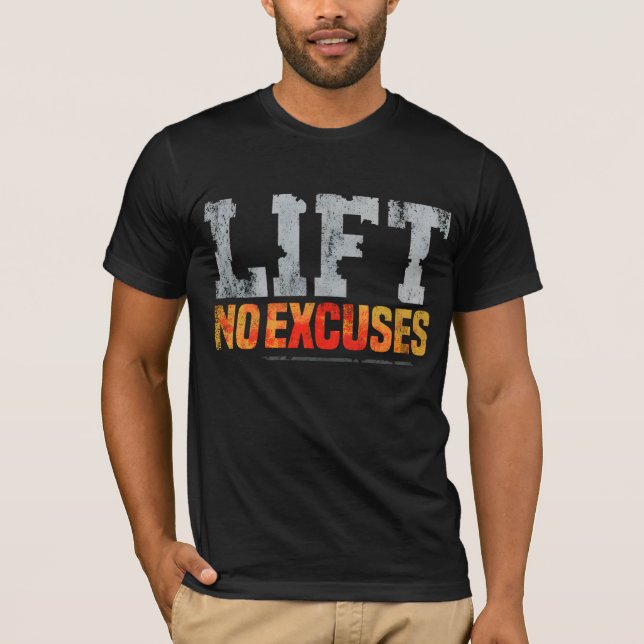 LIFT NO EXCUSES GYM WORKOUT T-Shirt (Front)