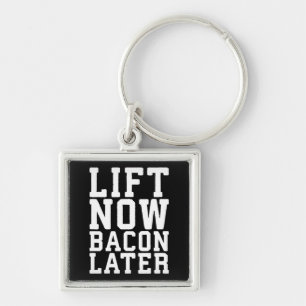 Lift Now, Bacon Later - Funny Workout Key Ring