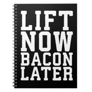 Lift Now, Bacon Later - Funny Workout Notebook