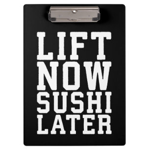 Lift Now, Sushi Later - Carbs - Funny Novelty Gym Clipboard