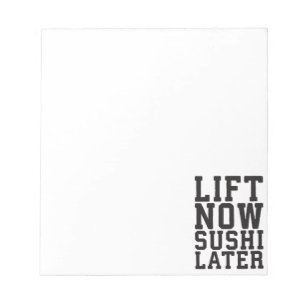 Lift Now, Sushi Later - Carbs - Funny Novelty Gym Notepad