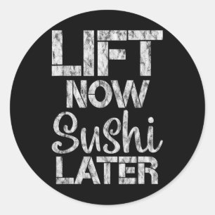 Lift Now Sushi Later Workout Reward Bodybuilding - Classic Round Sticker