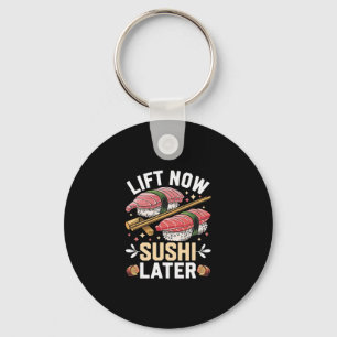 Lift Now Sushi Later Workout Reward Bodybuilding - Key Ring