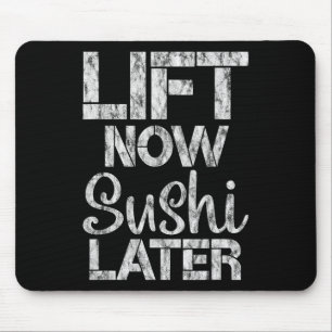 Lift Now Sushi Later Workout Reward Bodybuilding - Mouse Pad