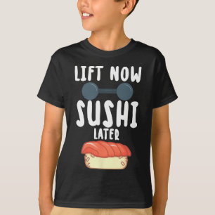 Lift Now Sushi Later Workout Reward Bodybuilding - T-Shirt
