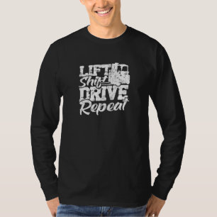 Lift Shift Drive Repeat forklift driver T-Shirt
