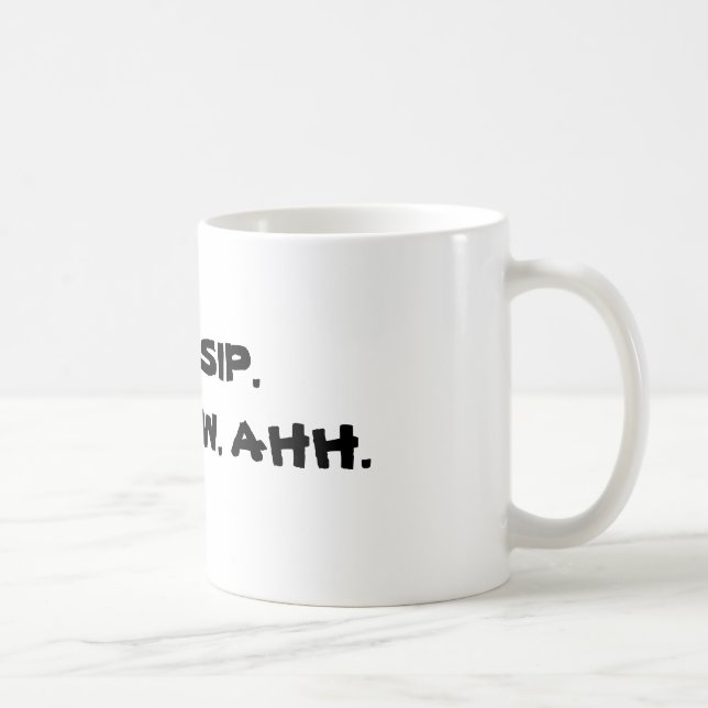 LIFT. SIP. SWALLOW. AHH. COFFEE MUG (Right)