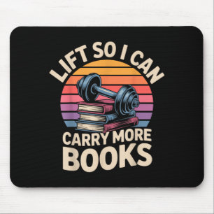Lift So I Can Carry More Books Reading Lovers Mouse Pad