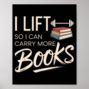 Lift So I Can Carry More Books Reading Lovers Poster