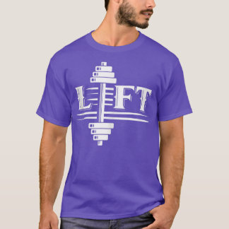 Lift Weightlifting Lifting Gym Workout T-Shirt