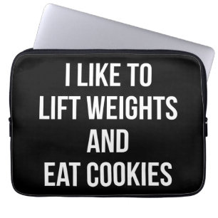 Lift Weights and Eat Cookies- Funny Workout Laptop Sleeve