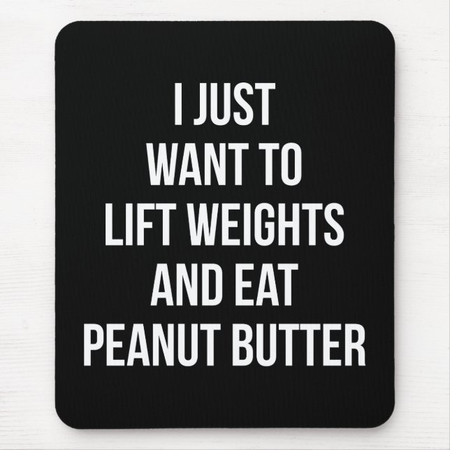 Lift Weights and Eat Peanut Butter - Funny Workout Mouse Pad (Front)