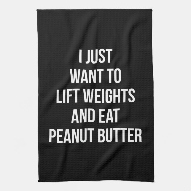 Lift Weights and Eat Peanut Butter - Funny Workout Tea Towel (Vertical)