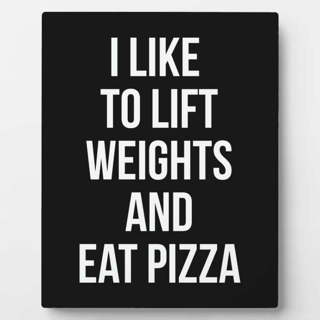 Lift Weights and Eat Pizza - Carbs - Funny Novelty Plaque (Front)