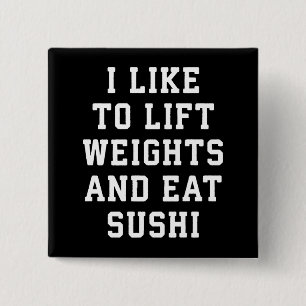 Lift Weights and Eat Sushi - Funny Carbs Novelty 15 Cm Square Badge