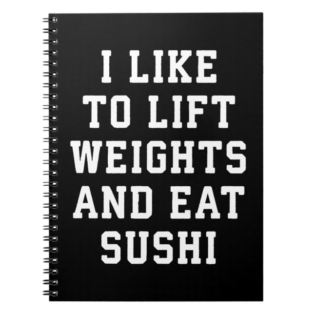Lift Weights and Eat Sushi - Funny Carbs Novelty Notebook (Front)