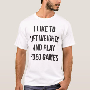 Lift Weights and Play Video Games - Gaming Workout T-Shirt