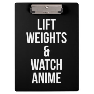 Lift Weights And Watch Anime - Inspirational Gym Clipboard