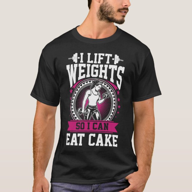 Lift Weights Eat Cake Fitness Gym Workout T-Shirt (Front)