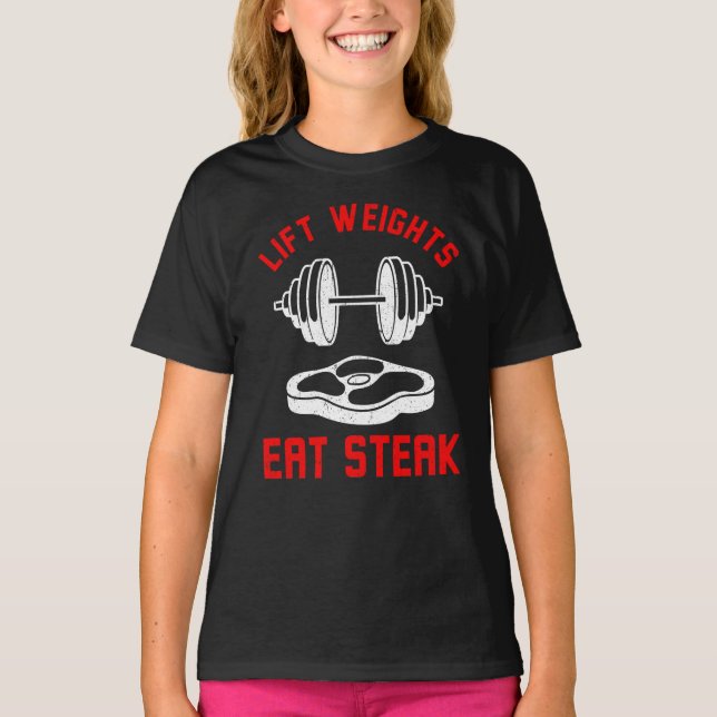Lift Weights Eat Steak T-Shirt (Front)