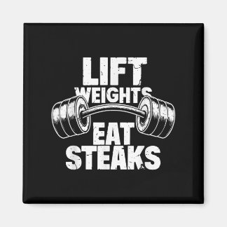 Lift Weights Eat Steaks Funny Gym Fitness Motivati Magnet