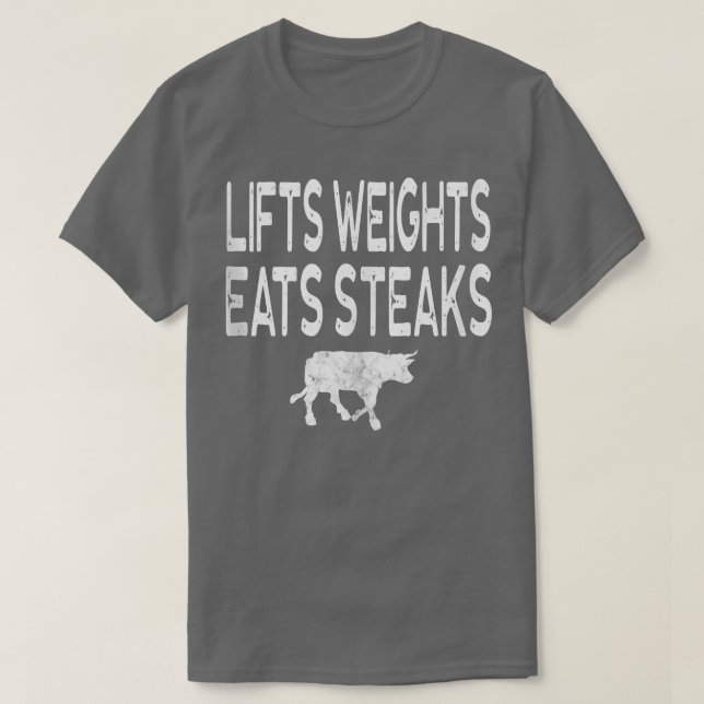 Lift Weights Eats Steak Protein Body Builder Bench T-Shirt (Design Front)