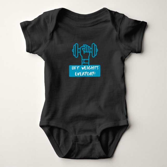 Lift Weights Everyday Baby Bodysuit (Front)