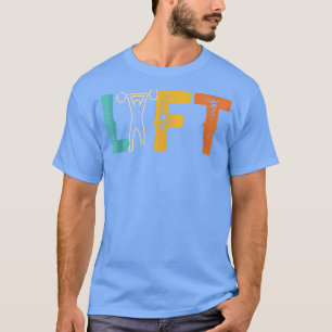 Lift Workout Gym Weightlifting Lifting  T-Shirt