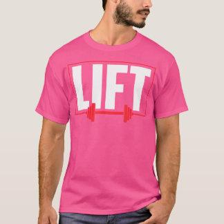 Lift Workout Lifting Gym Weightlifting T-Shirt