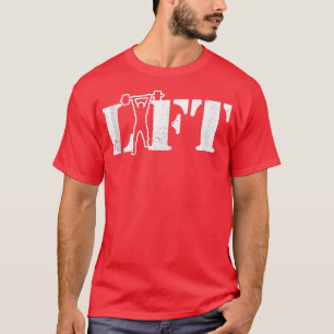 Lift Workout Weightlifting Gym Lifting  T-Shirt