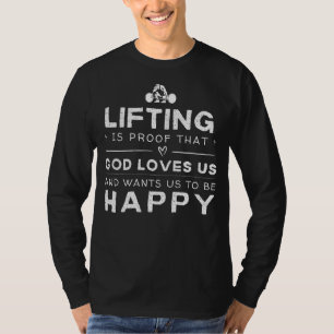 Lifting Is Proof God Loves Us Funny Tee