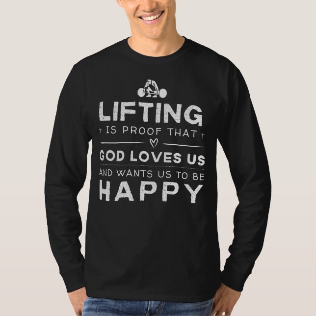 Lifting Is Proof God Loves Us Funny Tee (Front)