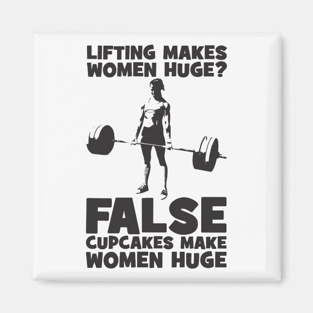 Lifting Makes Women Huge? False. Cupakes Do Magnet (Front)