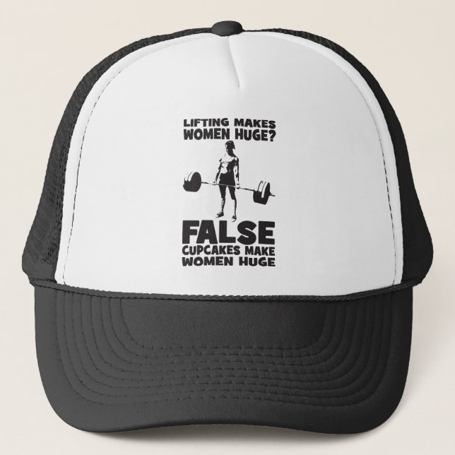 Lifting Makes Women Huge? False. Cupakes Do Trucker Hat (Front)